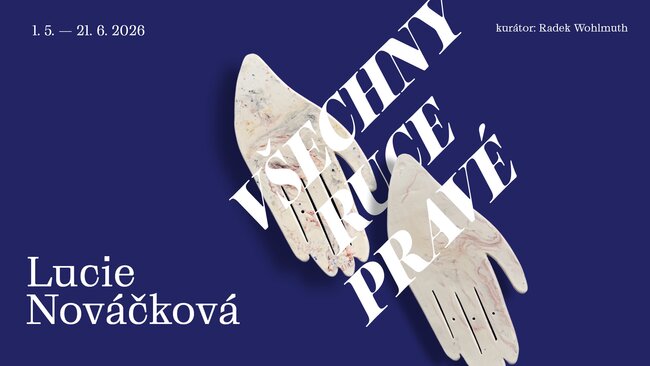 VERNISÁŽ - Lucie Nováčková / Všechny ruce pravé 